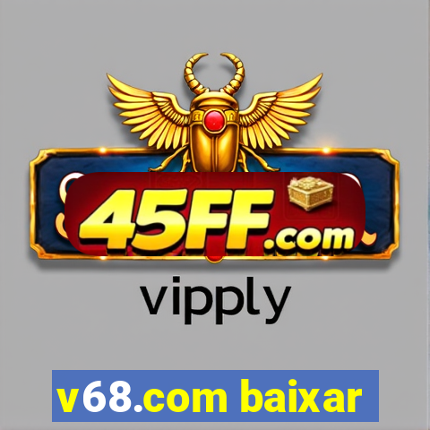 v68.com baixar